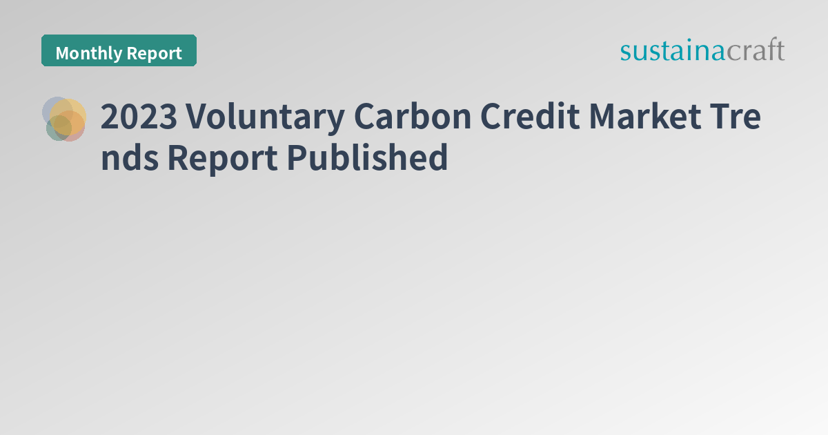 2023 Voluntary Carbon Credit Market Trends Report Published